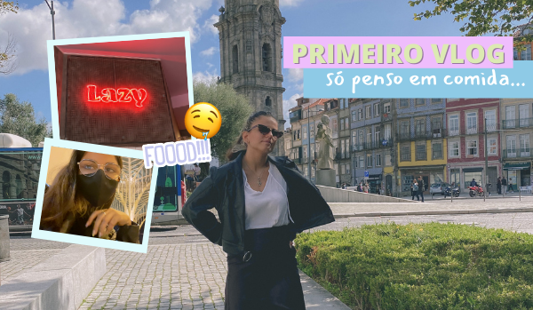 Um vlog cheio de comida no porto